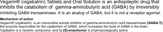 Vegarin (vigabatrin) Tablets and Oral Solution is an antiepileptic drug that 